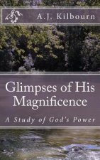 Glimpses of His Magnificence: A Study of God's Power