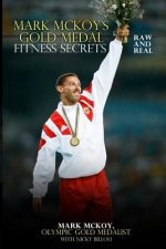 Mark McKoy's Gold Medal Fitness Secrets: Raw and Real