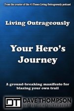 Living Outrageously: Your Hero's Journey