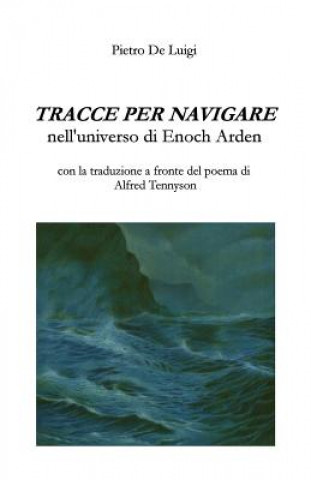 Tracce per navigare nell'universo di Enoch Arden. Con la traduzione a fronte del poema di Alfred Tennyson