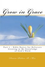 Grow in Grace Bible Basics for Believers: Growing in My Knowledge of God's Word