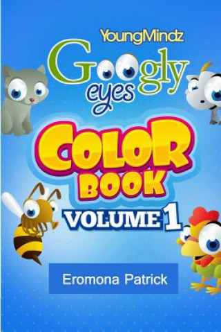 Youngmindz Googly Eyes Color Book: Volume 1: Colourful Fun
