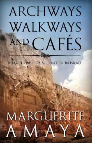Archways, Walkways and Cafe's: Reflections of a Volunteer in Israel