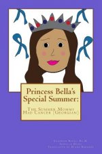 Princess Bella's Special Summer: : The Summer Mommy Had Cancer (Georgian)