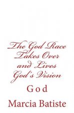 The God Race Takes Over and Lives God's Vision: God