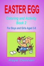 Easter Egg: Coloring and Activity Book 2: For Boys and Girls Aged 3-8