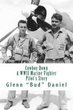 Cowboy Down: A WWII Marine Fighter Pilot's Story