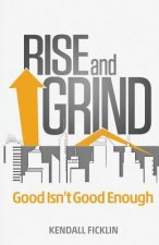 Rise & Grind: Good Isn't Good Enough