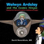 Welwyn Ardsley and the Cosmic Ninjas: Preparing Your Child, and Yourself for Anesthesia and Surgery