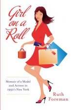 Girl On A Roll: Memoir of a Model and Actress in 1950's New York
