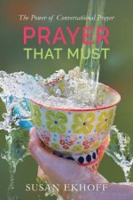 Prayer That Must: The Power of Conversational Prayer