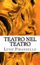 Teatro Nel Teatro: SEI Personaggi in Cerca d'Autore - Ciascuno a Suo Modo - Questa Sera Si Recita a Soggetto