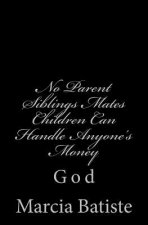 No Parent Siblings Mates Children Can Handle Anyone's Money: God