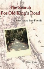 The Search for Old King's Road: The First Route Into Florida