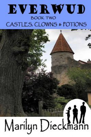 Everwud Book Two: Castles, Clowns & Potions