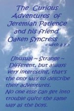 The Curious Adventures of Jeremiah Patience and his friend Oaken Syncress (with a y)