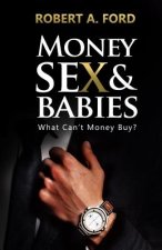 Money Sex & Babies: What Can't Money Buy?