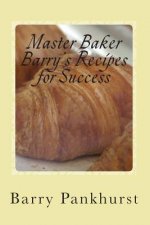 Master Baker Barry's Recipes for Success: Whilst living with Alzheimer's