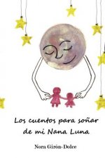 Los cuentos para so?ar de mi Nana Luna