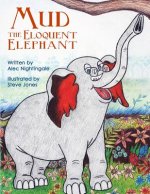 Mud the Eloquent Elephant