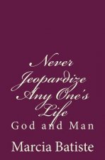Never Jeopardize Any One's Life: God and Man