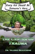 The Center of Trauma: Every Kid Should Be Someone's Hero
