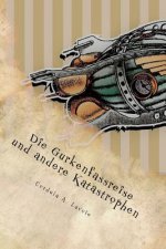 Die Gurkenfassreise und andere Katastrophen