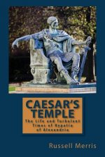 Caesar's Temple: The Life and Turbulent Times of Hypatia of Alexandria