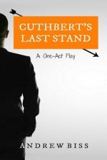 Cuthbert's Last Stand: A One-Act Play