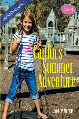 Caitlin's Summer Adventure: Book 1 in the Caitlin Flynn Series
