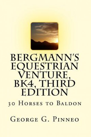 BERGMANN'S EQUESTRIAN VENTURE, Bk4, Second Edition: 30 Horses to Baldon