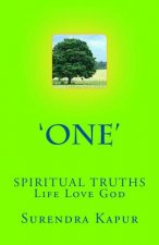 'One': SPIRITUAL TRUTHS Life Love God