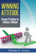Winning Attitude: Success Principles for A Winner's Mindset