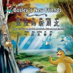 Bosley's New Friends (bao bao de xin peng you): A Dual-Language Book in Mandarin Chinese and English