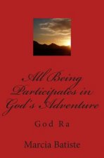 All Being Participates in God's Adventure: God Ra