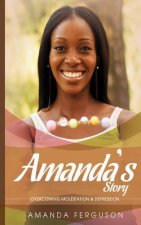 Amanda's Story: Overcoming Molestation & Depression