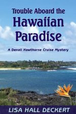 Trouble Aboard the Hawaiian Paradise: A Denali Hawthorne Cruise Mystery
