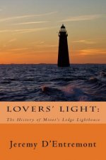Lovers' Light: The History of Minot's Ledge Lighthouse