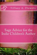 SAGE ADVICE FOR THE INDIE CHILDREN'S AUT
