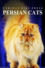 Persian Cats - Curious Kids Press: Kids book about animals and wildlife, Children's books 4-6