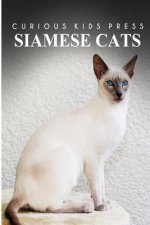 Siamese Cats - Curious Kids Press: Kids book about animals and wildlife, Children's books 4-6