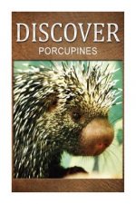 Porcupines - Discover: Early reader's wildlife photography book