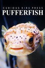 Puffer Fish - Curious Kids Press: Kids book about animals and wildlife, Children's books 4-6