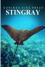 Stingray - Curious Kids Press: Kids book about animals and wildlife, Children's books 4-6