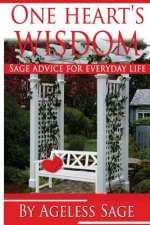 One Heart's Wisdom: Sage Advice for Everyday Life
