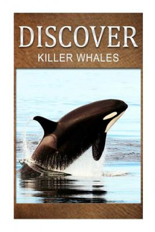 Killer Whales - Discover: Early reader's wildlife photography book