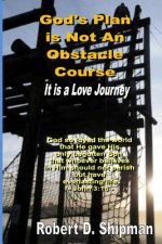 God's Plan is Not an Obstacle Course: It's a Love Journey