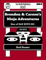 Brendon & Carson's Ninja Adventures: Rise of BAD BOYS INC.