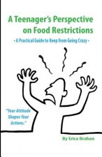 A Teenager's Perspective on Food Restrictions: A Practical Guide to Keep from Going Crazy