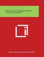 McGuffey's Readers Sixth Eclectic Reader